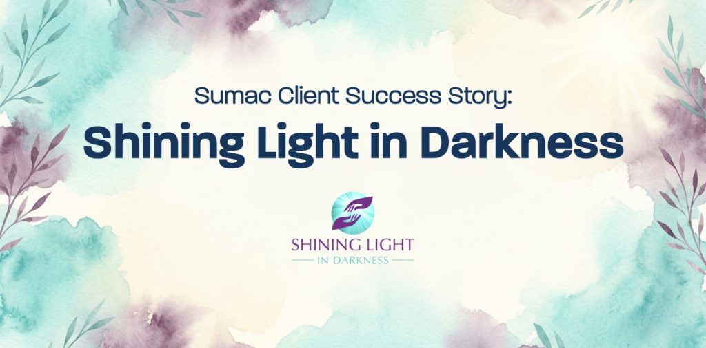 Sumac Case Study Shining Light in Darkness